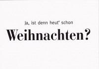 Ja, ist denn heut´schon Weihnachten? - Postkarte Ja, ist denn heut´schon Weihnachten? - Postkarte